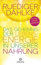 Dahlke: Das Geheimnis der Lebensenergie in unserer Nahrung
