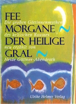 Heide Göttner-Abendroth: Fee Morgane. Der heilige Gral.
