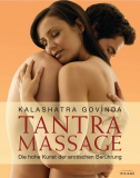 Govinda: Tantra Massage. Die hohe Kunst der erotischen Berührung